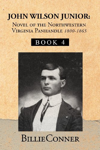 John Wilson Junior  Novel of the Northwestern Virginia Panhandle [Paperback]