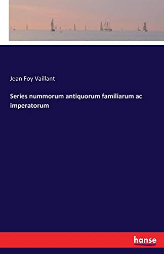 Series Nummorum Antiquorum Familiarum Ac Imperatorum [Paperback]