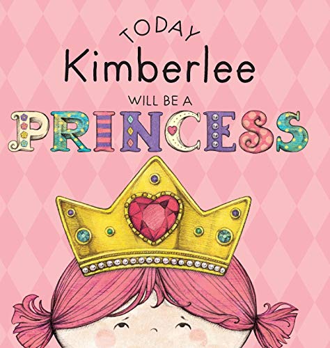 Today Kimberlee Will Be A Princess [Hardcover]