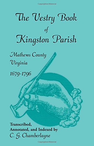 Vestry Book of Kingston Parish  Mathews County, Virginia, 1679-1796 [Paperback]