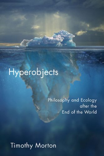 Hyperobjects Philosophy and Ecology after the End of the World [Paperback]