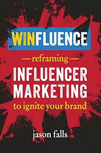 Winfluence Reframing Influencer Marketing to Reignite Your Brand [Paperback]