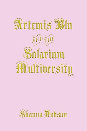 Artemis Blu and the Solarium Multiversity [Paperback]