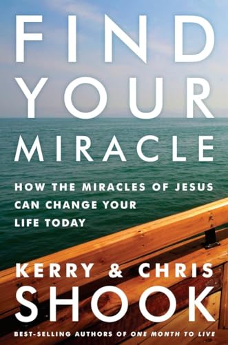 Find Your Miracle How the Miracles of Jesus Can Change Your Life Today [Hardcover]