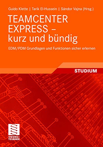 TEAMCENTER EXPRESS - kurz und bndig EDM/PDM Grundlagen und Funktionen sicher e [Paperback]