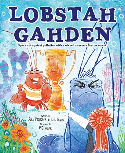 Lobstah Gahden Speak out against pollution with a wicked awesome Boston accent [Hardcover]