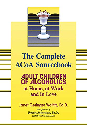 The Complete ACOA Sourcebook Adult Children of Alcoholics at Home, at Work and  [Paperback]
