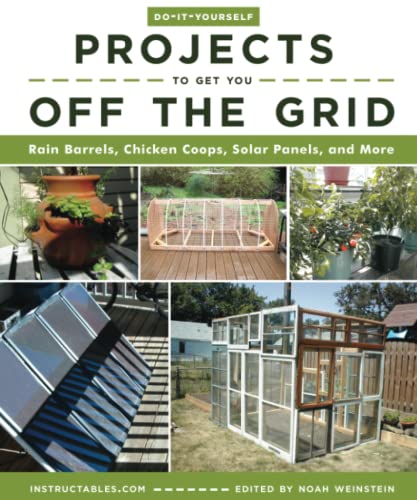 Do-It-Yourself Projects to Get You Off the Grid Rain Barrels, Chicken Coops, So [Paperback]