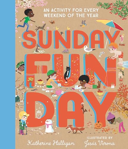 Sunday Funday An Activity for Every Weekend of the Year [Hardcover]