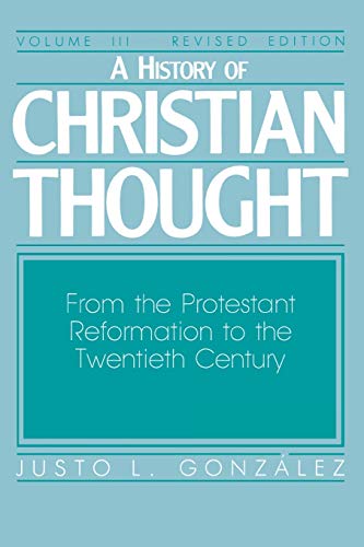 A History Of Christian Thought, Vol. 3 From The Protestant Reformation To The T [Paperback]