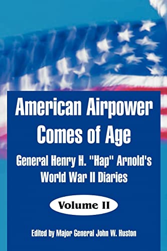 American Airpower Comes Of Age General Henry H.  hap  Arnold's World War Ii Dia [Paperback]