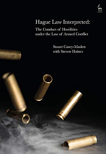 Hague Law Interpreted The Conduct of Hostilities under the Law of Armed Conflic [Hardcover]