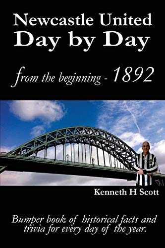 Newcastle United Day By Day Bumper Book Of Historical Facts And Trivia For Ever [Paperback]