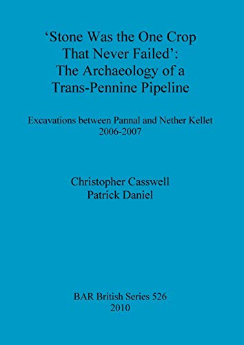 Stone Was the One Crop that Never Failed The Archaeology of a Trans-Pennine Pip [Paperback]