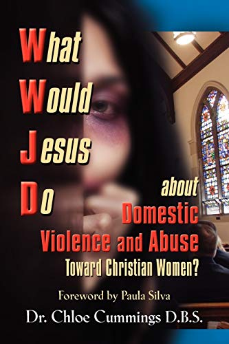 What Would Jesus Do About Domestic Violence And Abuse Towards Christian Women - [Paperback]