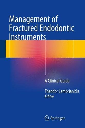 Management of Fractured Endodontic Instruments A Clinical Guide [Hardcover]