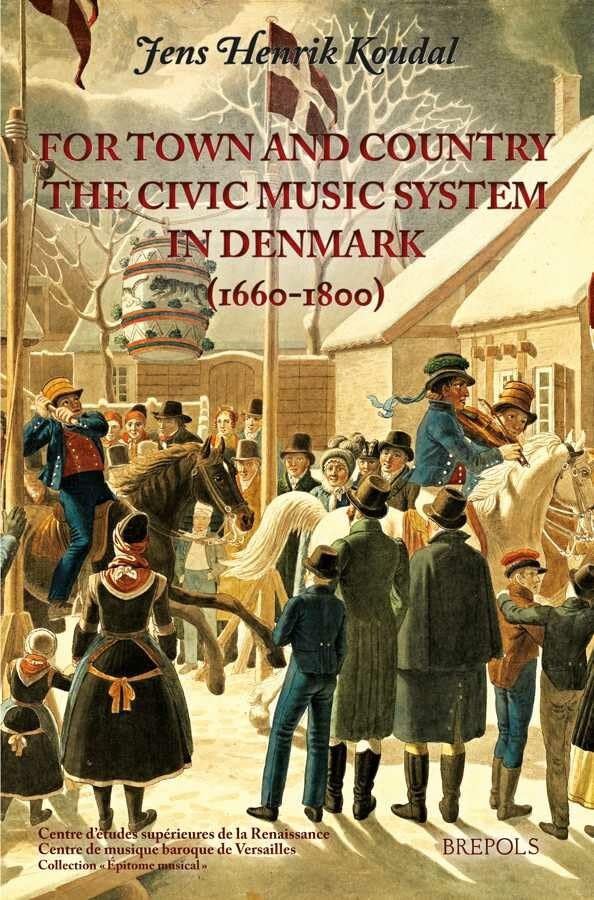 For Town and Country The Civic Music System in Denmark, 1660-1800 [Paperback]