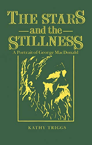 The Stars and the Stillness A Portrait of George MacDonald [Hardcover]