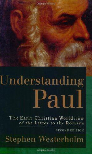 Understanding Paul The Early Christian Worldview Of The Letter To The Romans [Paperback]