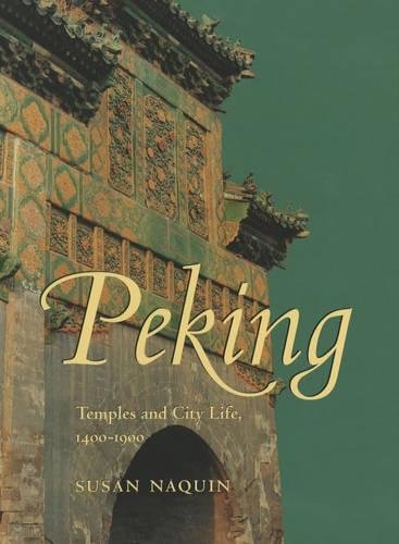 Peking Temples and City Life, 1400-1900 [Hardcover]