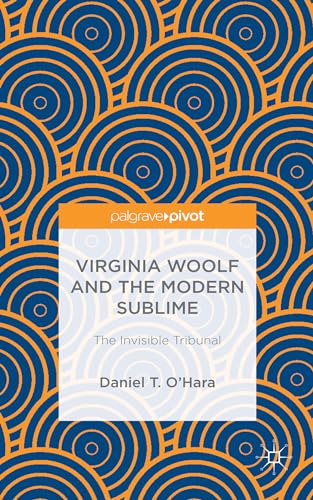 Virginia Woolf and the Modern Sublime The Invisible Tribunal [Hardcover]