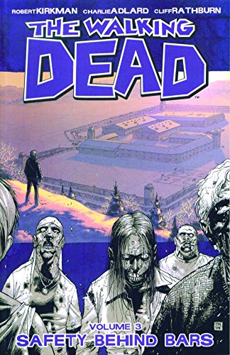 The Walking Dead Volume 3 Safety Behind Bars [Paperback]