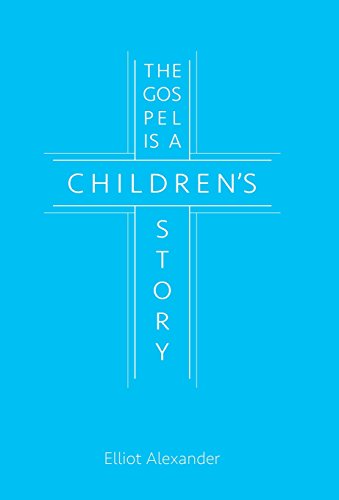 The Gospel Is A Children's Story [Hardcover]
