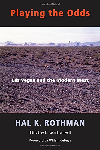 Playing The Odds Las Vegas And The Modern West [Paperback]