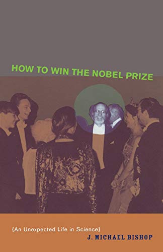 How to Win the Nobel Prize An Unexpected Life in Science [Paperback]