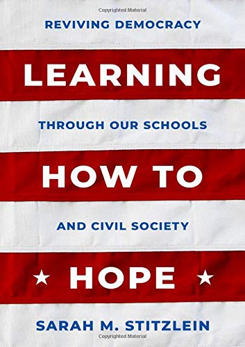 Learning How to Hope: Reviving Democracy through our Schools and Civil Society [Hardcover]