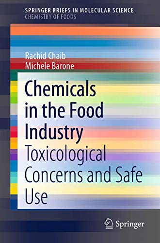 Chemicals in the Food Industry Toxicological Concerns and Safe Use [Paperback]