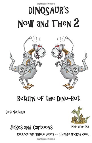 Dinosaur's Now and Then 2  Return of the Dino-Bot [Paperback]