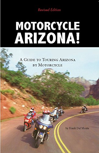 Motorcycle Arizona A Guide To Touring Arizona By Motorcycle [Paperback]