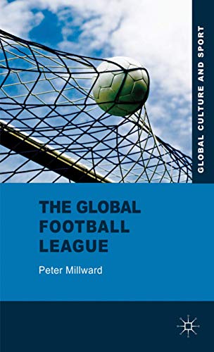 The Global Football League: Transnational Networks, Social Movements and Sport i [Hardcover]