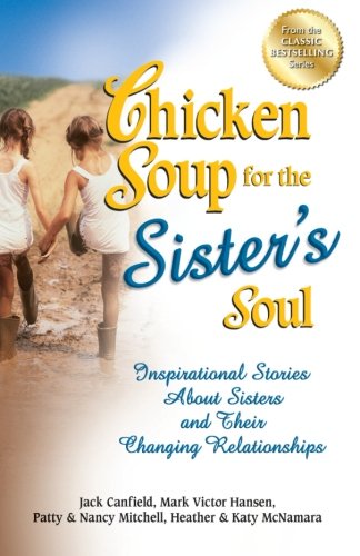 Chicken Soup for the Sister&39s Soul Inspirational Stories About Sisters and  [Paperback]