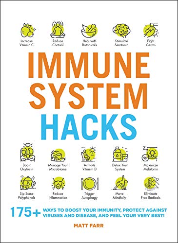 Immune System Hacks 175+ Ways to Boost Your Immunity, Protect Against Viruses a [Paperback]