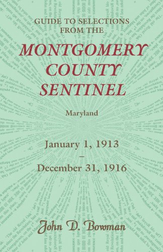Guide to Selections from the Montgomery County Sentinel, Maryland  Jan. 1 1913  [Paperback]