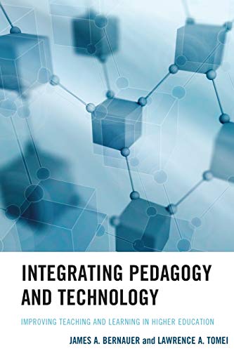 Integrating Pedagogy and Technology Improving Teaching and Learning in Higher E [Paperback]