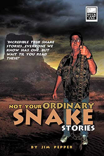 Not Your Ordinary Snake Stories  incredible True Snake Stories . . . Everyone W [Paperback]
