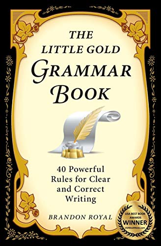 The Little Gold Grammar Book Mastering The Rules That Unlock The Power Of Writi [Paperback]