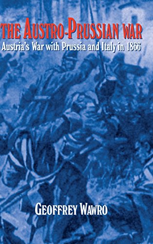 The Austro-Prussian War Austria's War with Prussia and Italy in 1866 [Hardcover]