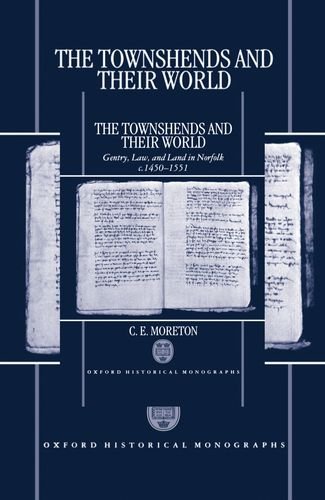 The Townshends and their World Gentry, Law, and Land in Norfolk c. 1450-1551 [Hardcover]