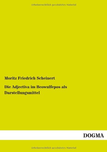 Die Adjectiva Im Beowulfepos Als Darstellungsmittel [Paperback]