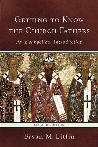 Getting To Know The Church Fathers An Evangelical Introduction [Paperback]