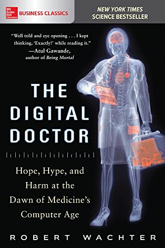 The Digital Doctor Hope, Hype, and Harm at the Dawn of Medicines Computer Age [Paperback]
