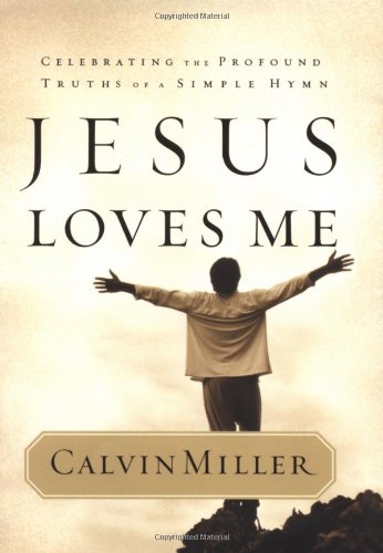 Jesus Loves Me Celebrating the Profound Truths of a Simple Hymn [Hardcover]