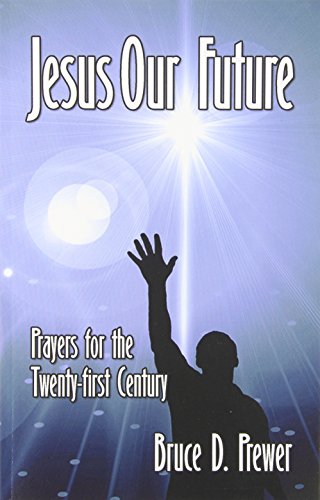 Jesus Our Future Prayers For The Twenty-First Century [Paperback]
