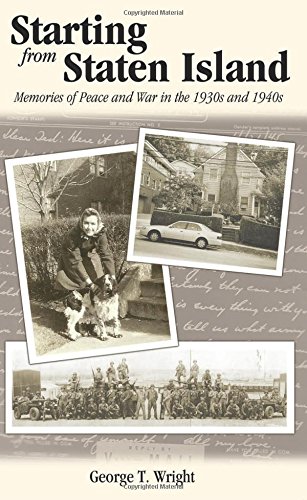 Starting From Staten Island Memories Of Peace And War In The 1930s And 1940s [Paperback]