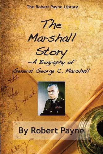 The Marshall Story, A Biography Of General George C. Marshall [Paperback]