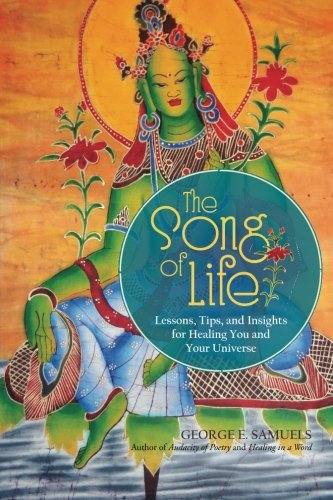 Song of Life  Lessons, Tips, and Insights for Healing You and Your Universe [Paperback]
